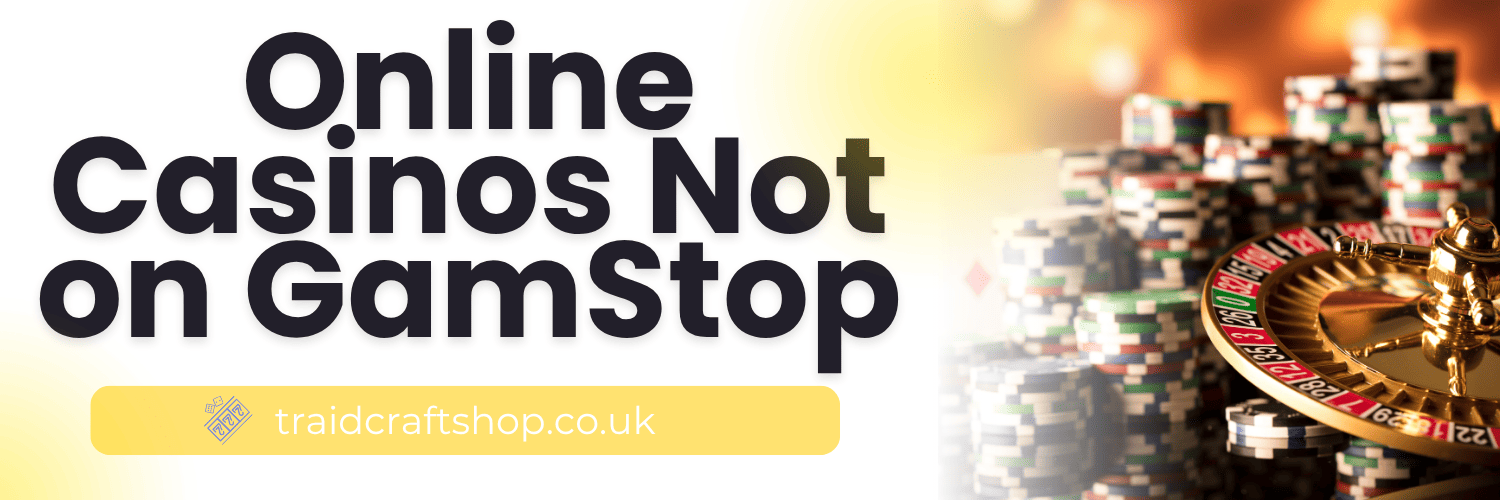 Exploring Casinos Not Registered with GamStop -1772403121