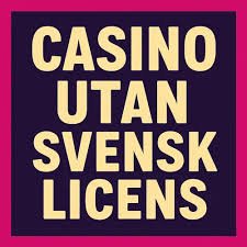 Casino Utan Svensk Licens - Allt Du Behöver Veta Casino Utan Svensk Licens - Allt Du Behöver Veta
